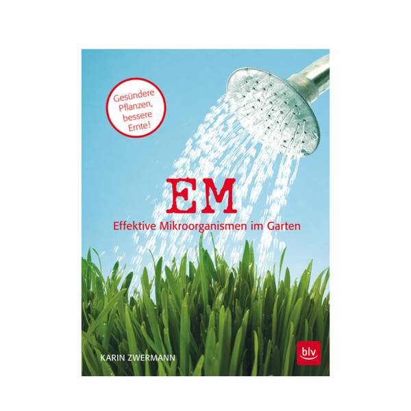 EM Effektive Mikroorganismen im Garten, K. Zwermann