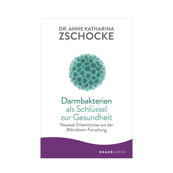 Darmbakterien als Schlüssel zur Gesundheit - Dr. Anne Katharina Zschocke